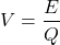 \[V= \frac{E}{Q}\]