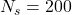 N_s = 200